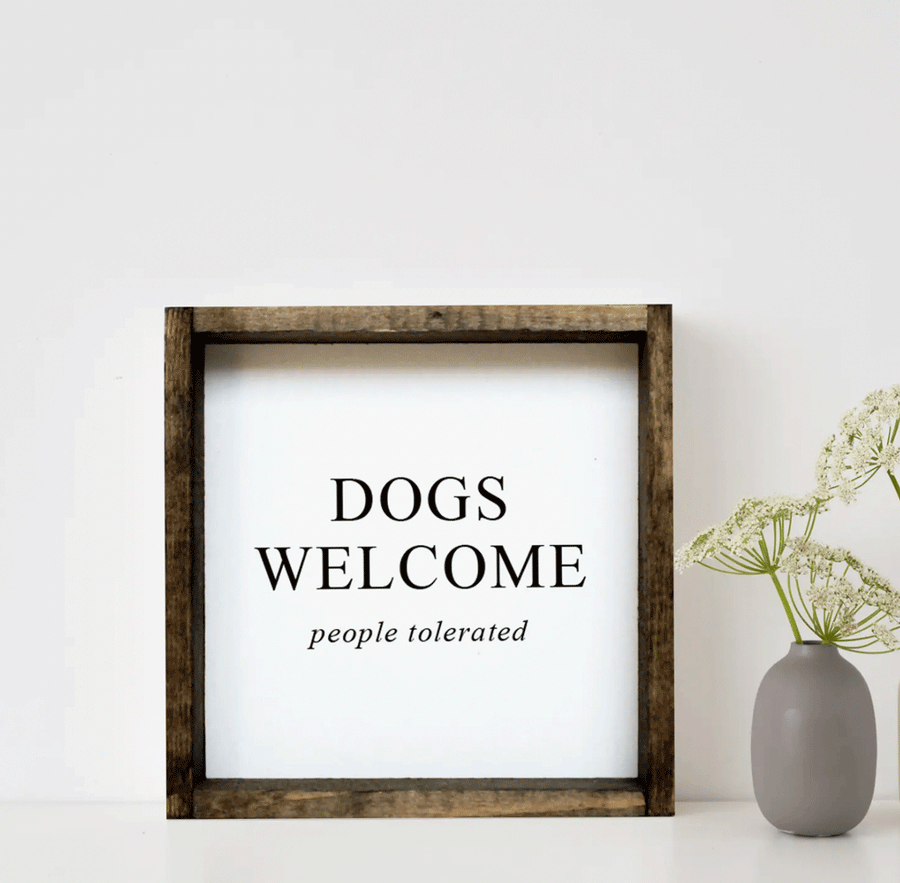 Dogs Welcome - People Tolerated I Wooden Sign - Nous Wanderlust Stories