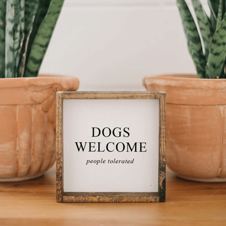 Dogs Welcome - People Tolerated I Wooden Sign - Nous Wanderlust Stories