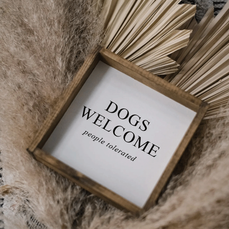 Dogs Welcome - People Tolerated I Wooden Sign - Nous Wanderlust Stories