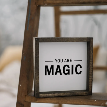 You Are Magic I Wooden Sign - Nous Wanderlust Stories