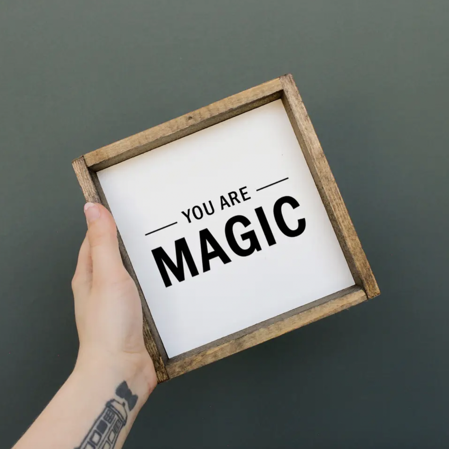 You Are Magic I Wooden Sign - Nous Wanderlust Stories