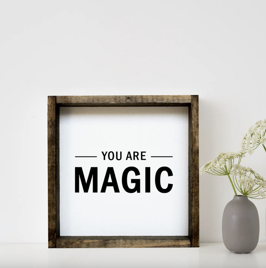 You Are Magic I Wooden Sign - Nous Wanderlust Stories