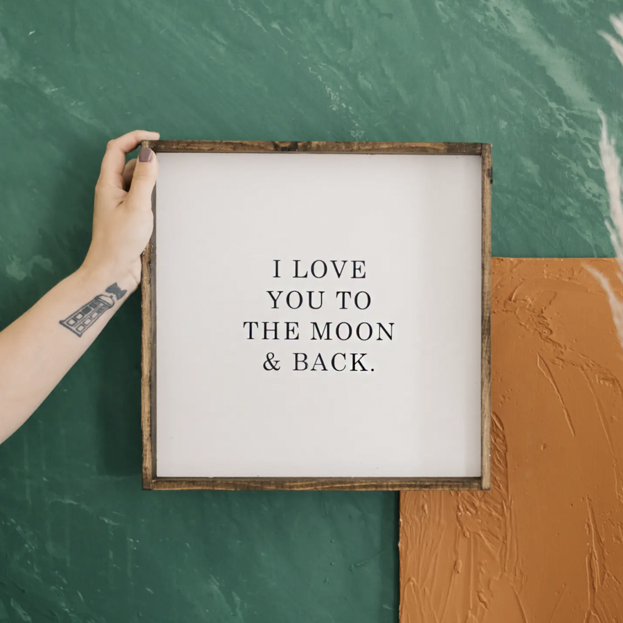 I Love You to the Moon & Back I Wooden Sign - Nous Wanderlust Stories