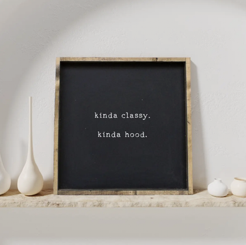 Kinda Classy Kinda Hood I Wooden Sign - Nous Wanderlust Stories