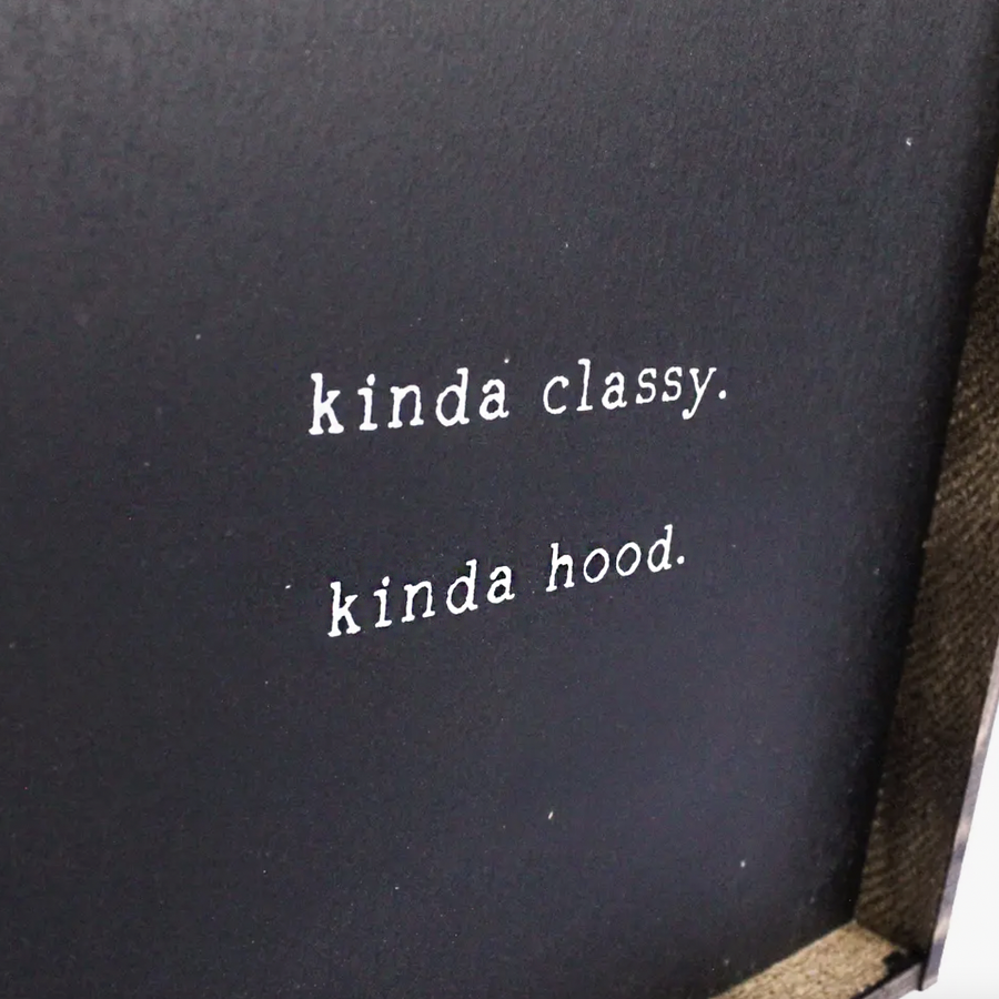 Kinda Classy Kinda Hood I Wooden Sign - Nous Wanderlust Stories